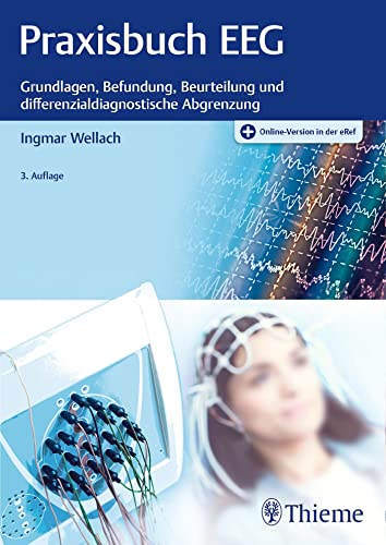 Praxisbuch EEG: Grundlagen, Befundung, Beurteilung und differenzialdiagnostische Abgrenzung von Thieme