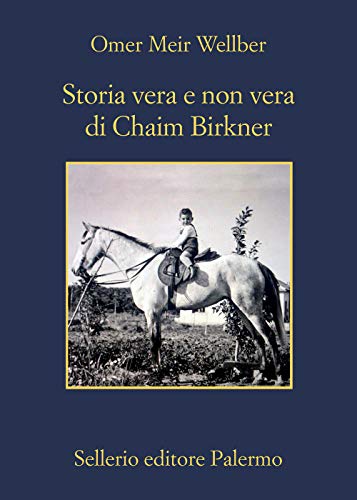 Storia vera e non vera di Chaim Birkner (La memoria, Band 1185) von Sellerio