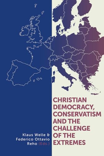 Christian Democracy, Conservatism and the Challenge of the Extremes Christian Democracy, Conservatism and the Challenge of the Extremes von Eburon Academic Publishers