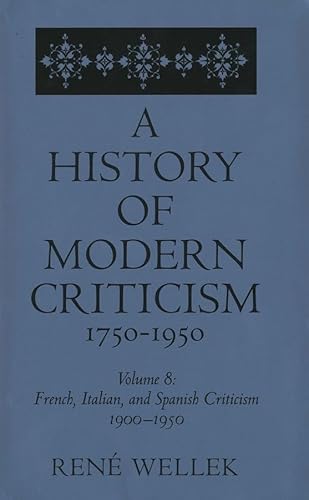 French, Italian, and Spanish Criticism, 1900-1950: Volume 8 (History of Modern Criticism, 1750-1950)