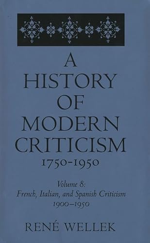 French, Italian, and Spanish Criticism, 1900-1950: Volume 8 (History of Modern Criticism, 1750-1950)