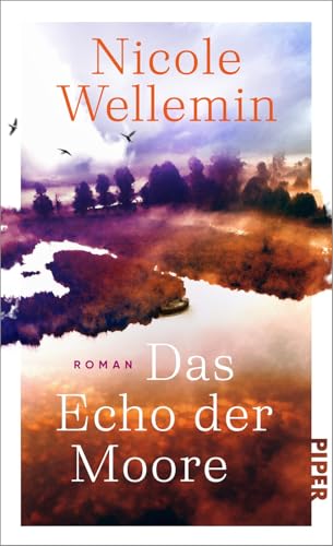 Das Echo der Moore: Roman | Ein einfühlsamer Roman über Entfremdung und Versöhnung zwischen zwei Schwestern von Piper