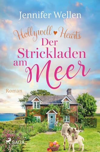 Der Strickladen am Meer - Hollywell Hearts 3: Der gefühlvolle Abschluss der Cornwall-Reihe: Single Mum trifft Kleinstadt-Arzt zum Verlieben von Saga Egmont