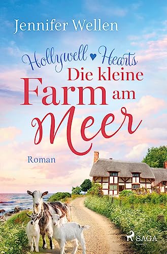 Die kleine Farm am Meer - Hollywell Hearts 1: Small Town Romance mit einem Tierarzt zum Verlieben