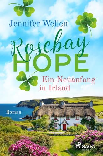 Rosebay Hope - Ein Neuanfang in Irland: Eine verträumte Kleinstadt am Meer und eine irische Landklinik voller Herz und Gefühl Rosebay Hope - Ein Neuanfang in Irland: Eine verträumte Kleinstadt am Meer und eine irische Landklinik voller Herz und Gefühl von SAGA Egmont