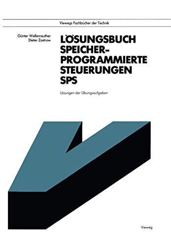 Lösungsbuch Speicherprogrammierte Steuerungen SPS: Lösungen der Übungsaufgaben (Viewegs Fachbücher der Technik) (German Edition)