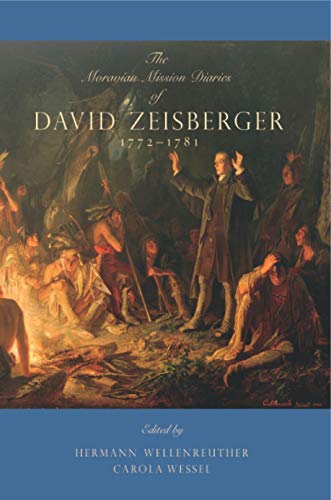 The Moravian Mission Diaries of David Zeisberger: 1772–1781 (Max Kade German-american Research Institute) von Penn State University Press