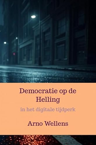 Democratie op de Helling: in het digitale tijdperk von Brave New Books