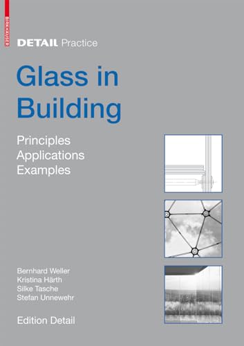 Glass in Building: Principles, Applications, Examples (Detail Practice) von Birkhauser