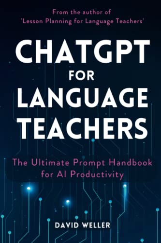 ChatGPT for Language Teachers: The Ultimate Prompt Handbook for AI Productivity (Language Teaching Essentials, Band 4)