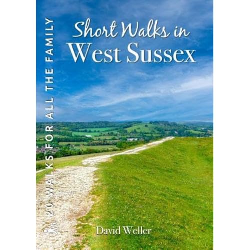Short Walks in West Sussex: 20 Circular Walks for all the Family (Short Walks for all the Family)