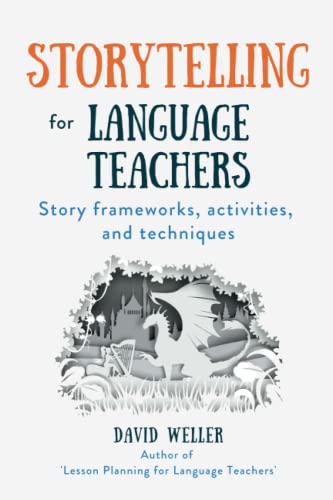 Storytelling for Language Teachers: Story frameworks, activities, and techniques (Language Teaching Essentials, Band 3) von Stone Arrow Ltd