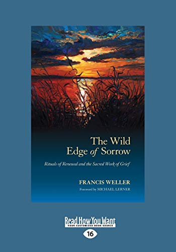 The Wild Edge of Sorrow: Rituals of Renewal and the Sacred Work of Grief