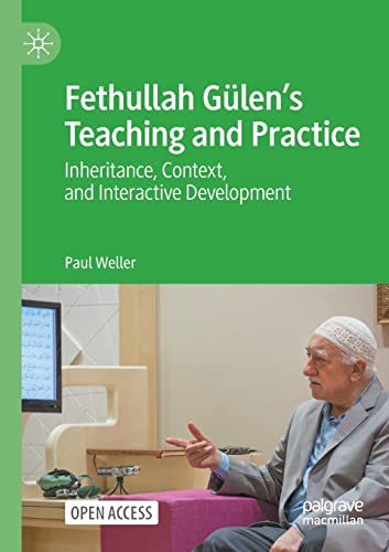 Fethullah Gülen’s Teaching and Practice: Inheritance, Context, and Interactive Development von Palgrave Macmillan