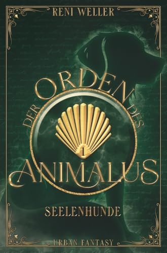 Der Orden des Animalus - Seelenhunde: Erster Band der Seelentiere