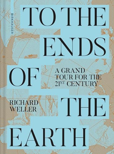 To the Ends of the Earth: A Grand Tour for the 21st Century von Birkhäuser Verlag GmbH