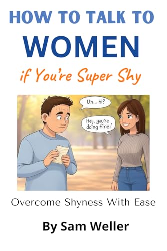 How to Talk To Women if You’re Super Shy von Independently published