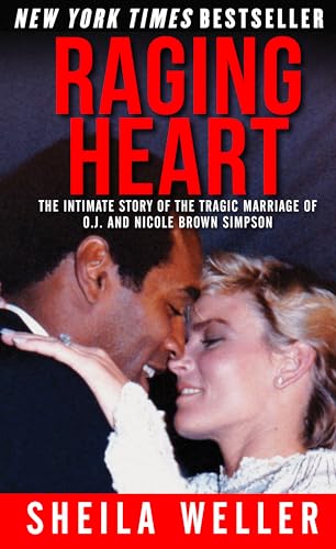 Raging Heart: The Intimate Story of the Tragic Marriage of O.J. and Nicole Brown Simpson