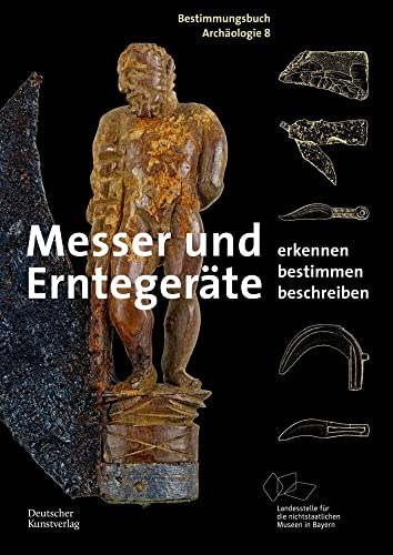 Messer und Erntegeräte: Erkennen. Bestimmen. Beschreiben. (Bestimmungsbuch Archäologie, 8) von Deutscher Kunstverlag