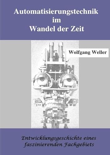 Automatisierungstechnik im Wandel der Zeit: Entwicklungsgeschichte eines faszinierenden Fachgebiets