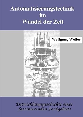 Automatisierungstechnik im Wandel der Zeit: Entwicklungsgeschichte eines faszinierenden Fachgebiets