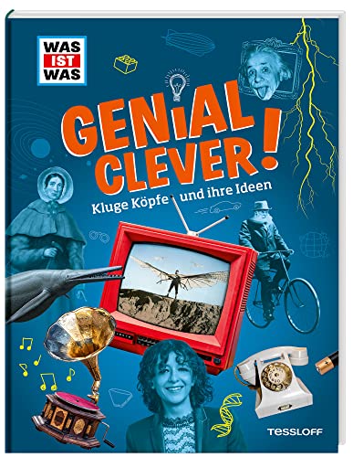 WAS IST WAS Genial Clever! Kluge Köpfe und ihre Ideen / Sachbuch über Erfinder und Erfindungen, die unseren Alltag bereichern / Für Kinder ab 8 Jahren: ... und ihre Ideen! WAS IST WAS Genial Clever! Kluge Köpfe und ihre Ideen / Sachbuch über Erfinder und Erfindungen, die unseren Alltag bereichern / Für Kinder ab 8 Jahren: ... und ihre Ideen!