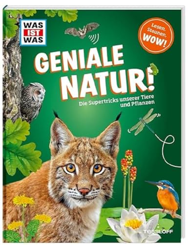 WAS IST WAS Geniale Natur! Die Supertricks unserer Tiere und Pflanzen / Viele Steckbriefe, Fotos und Illustrationen / Mit Lebensräumen vom Wattenmeer ... für Kinder ab 8 Jahren (WAS IST WAS Edition)