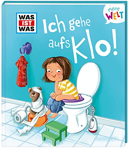 WAS IST WAS Meine Welt Band 6. Ich gehe aufs Klo! Klappenbuch für Kinder ab 2 Jahren / Liebevolles Vorlesebuch über das Sauberwerden und Hygiene von WAS IST WAS