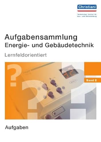Aufgabensammlung Energie- und Gebäudetechnik Band 2: Aufgaben