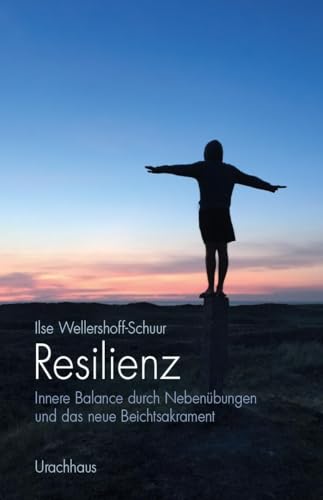 Resilienz: Innere Balance durch Nebenübungen und das neue Beichtsakrament von Urachhaus/Geistesleben