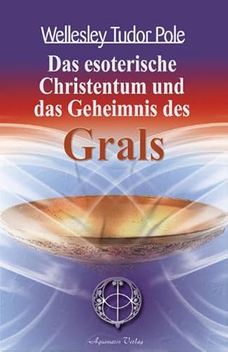 Das esoterische Christentum und das Geheimnis des Grals von Aquamarin