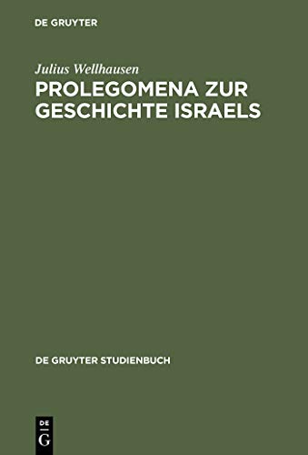 Prolegomena zur Geschichte Israels: Mit einem Stellenregister (De Gruyter Studienbuch)