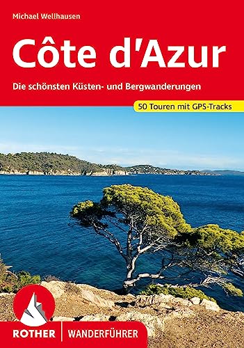Côte d'Azur: Die schönsten Küsten- und Bergwanderungen. 50 Touren mit GPS-Tracks (Rother Wanderführer) von Rother Bergverlag