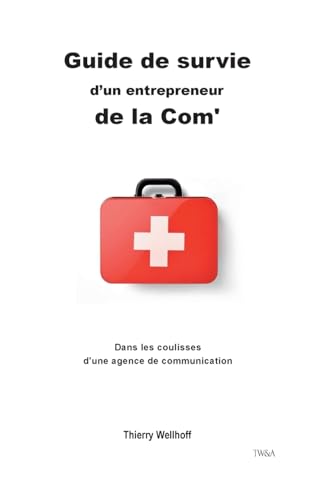 Guide de survie d'un entrepreneur de la Com': Dans les coulisses d'une agence de communication von BoD – Books on Demand – Frankreich