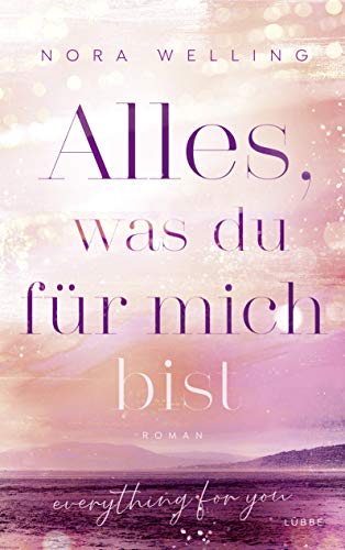 Alles, was du für mich bist: Everything for you. Roman (Everything-for-You-Reihe, Band 2)