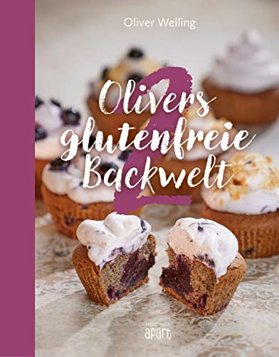 Olivers glutenfreie Backwelt Band 2: Genuss ohne Gluten