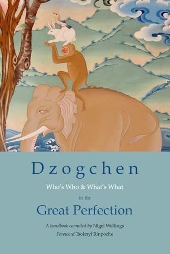 Dzogchen: Who's Who and What's What in the Great Perfection