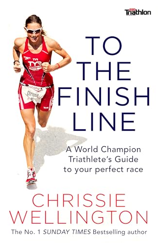 To the Finish Line: A World Champion Triathlete's Guide To Your Perfect Race von Little, Brown Book Group