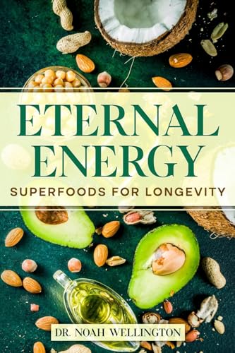 Eternal Energy: Superfoods for Longevity von eBookIt.com