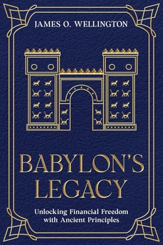 Babylon's Legacy: Unlocking Financial Freedom with Ancient Principles von eBookIt.com