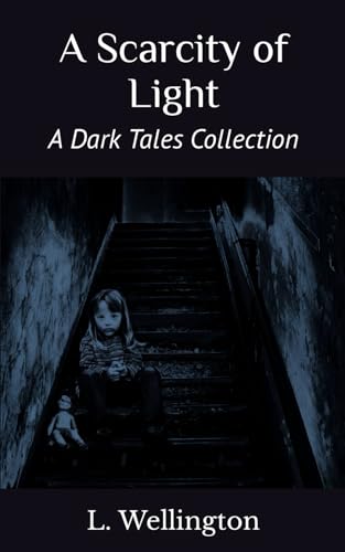A Scarcity of Light: A Dark Tales Collection von Library and Archives Canada