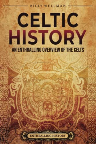 Celtic History: An Enthralling Overview of the Celts (Ancient Britain) von Billy Wellman