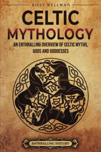 Celtic Mythology: An Enthralling Overview of Celtic Myths, Gods and Goddesses (Ancient Britain) von Billy Wellman