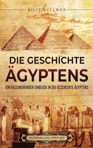 Die Geschichte Ägyptens: Ein faszinierender Einblick in die Geschichte Ägyptens Die Geschichte Ägyptens: Ein faszinierender Einblick in die Geschichte Ägyptens