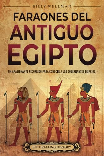 Faraones del Antiguo Egipto: Un apasionante recorrido para conocer a los gobernantes egipcios (Mitología e historia de Egipto) von Billy Wellman