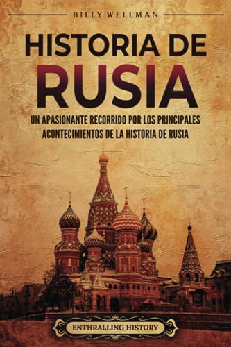 Historia de Rusia: Un apasionante recorrido por los principales acontecimientos de la historia de Rusia (Europa Oriental) Historia de Rusia: Un apasionante recorrido por los principales acontecimientos de la historia de Rusia (Europa Oriental) von Billy Wellman