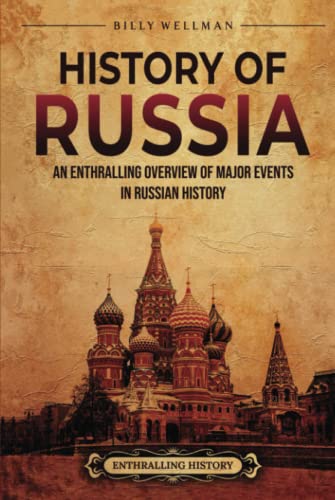 History of Russia: An Enthralling Overview of Major Events in Russian History (Eastern Europe) von Billy Wellman
