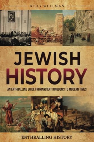 Jewish History: An Enthralling Guide from Ancient Kingdoms to Modern Times (Exploring the Past)