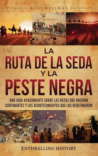 La Ruta de la Seda y la Peste Negra: Una guía apasionante sobre las rutas que unieron continentes y los acontecimientos que los redefinieron La Ruta de la Seda y la Peste Negra: Una guía apasionante sobre las rutas que unieron continentes y los acontecimientos que los redefinieron von Billy Wellman