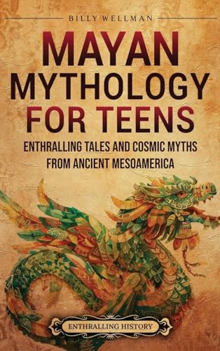 Mayan Mythology for Teens: Enthralling Tales and Cosmic Myths from Ancient Mesoamerica Mayan Mythology for Teens: Enthralling Tales and Cosmic Myths from Ancient Mesoamerica von Billy Wellman